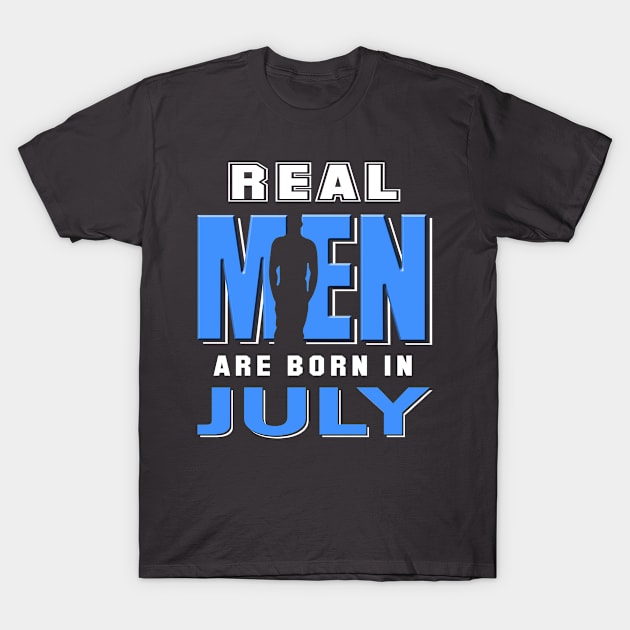 Real Man are Born In July T-Shirt by spalms01